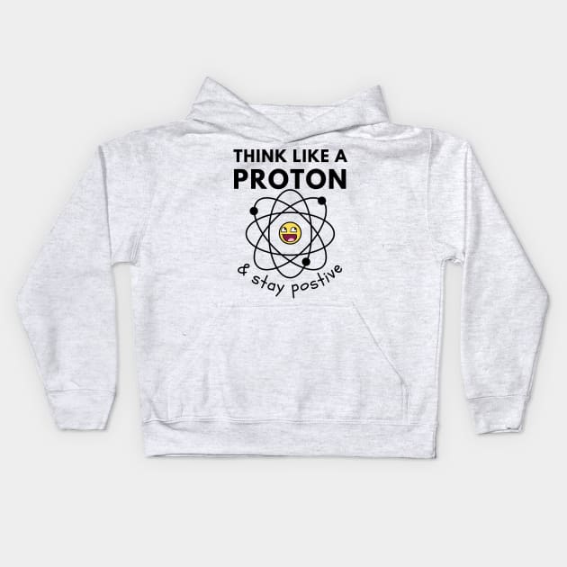 Think Like A Proton Kids Hoodie by Statement-Designs